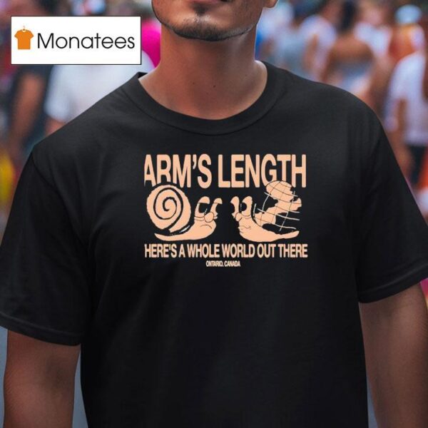 Arm S Length There S A Whole World Out There Snail T Shirt