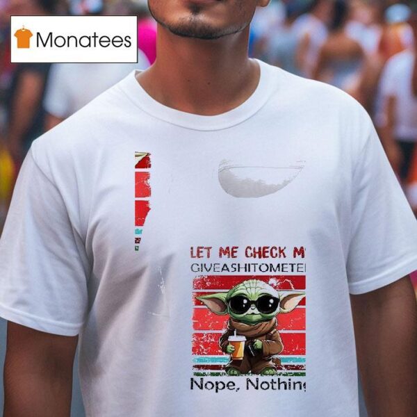 Baby Yoda Let Me Check My Giveashitometer Nope Nothing T Shirt