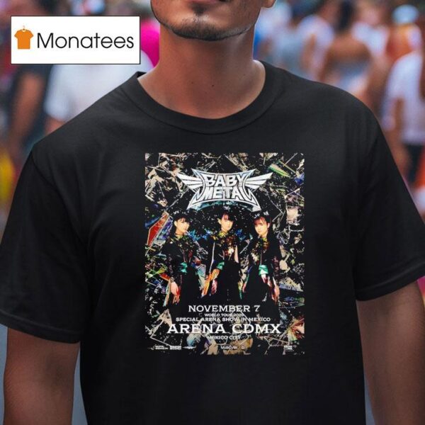 Babymetal World Tour Special Arena Show In Mexico At Arena Cdmx On November T Shirt