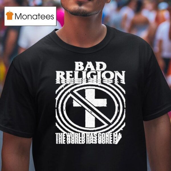 Bad Religion World Tour The World Gone Mad S T Shirt