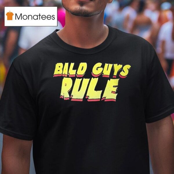 Bald Guys Rule T Shirt