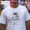 Before Travelling The Alaska Highway Mile Beaver Creek White River T Shirt