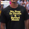 Bethel Music No Fear In Death Redding Ca Since T Shirt