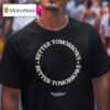 Better Tomorrows Spring No Sad Days T Shirt