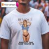Beyonce Protect The Skin You Re In Body T Shirt