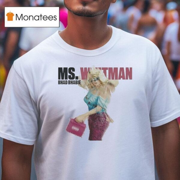 Bhad Bhabie Ms Whitman T Shirt