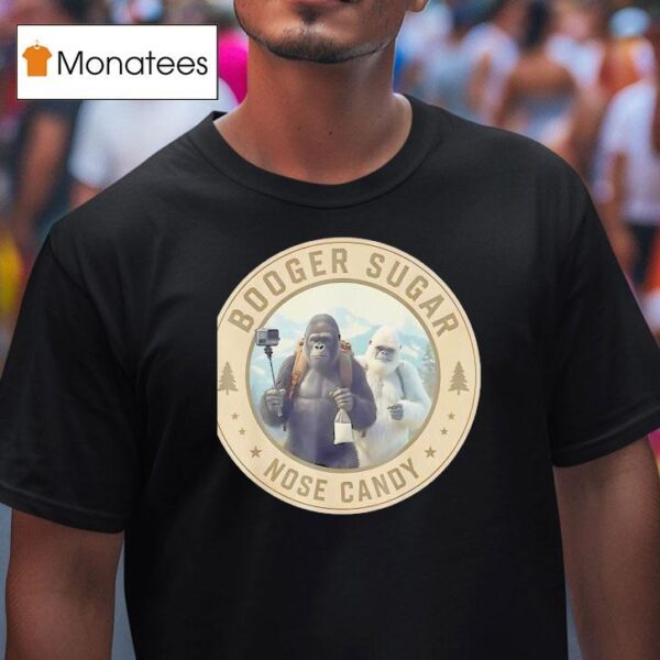 Bigfoot Booger Sugar Nose Candy T Shirt