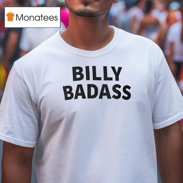 Billy Badass T Shirt