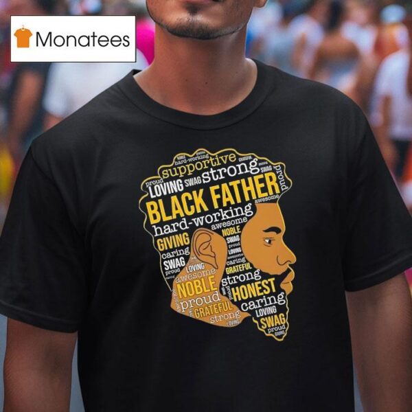 Black Father Hard Working Awesome Giving Noble Swag Caring Proud Swag Loving T Shirt