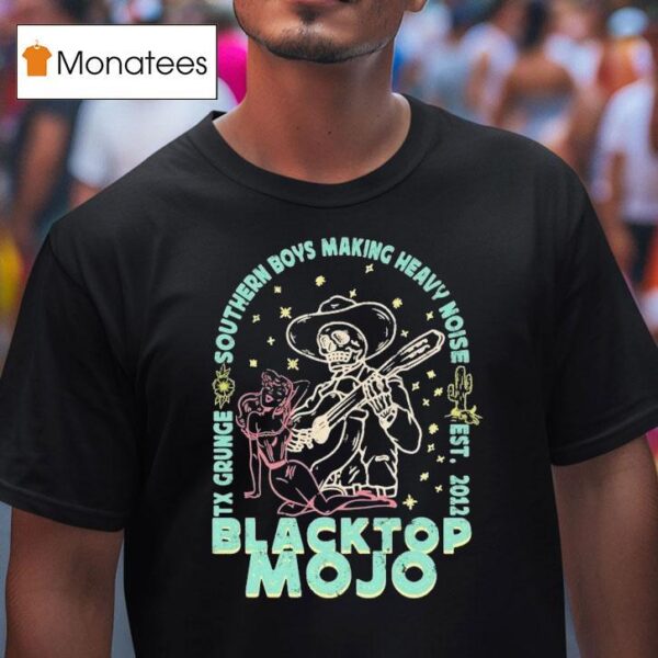Blacktop Mojo Tx Grunge Southern Boys Making Heavy Noise Skeleton Serenade Est T Shirt