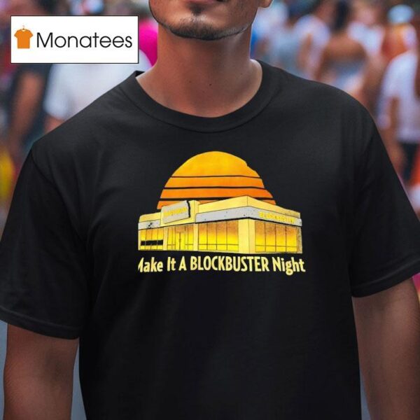 Blockbuster Make It A Blockbuster Nigh T Shirt
