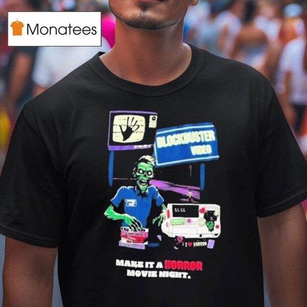 Blockbuster Video Zombie Make It A Horror Movie Nigh T Shirt