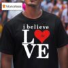 Bo Staloch I Believe In Love T Shirt
