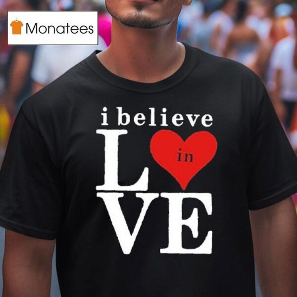 Bo Staloch I Believe In Love T Shirt