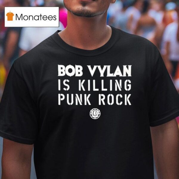 Bob Vylan Is Killing Punk Rock T Shirt