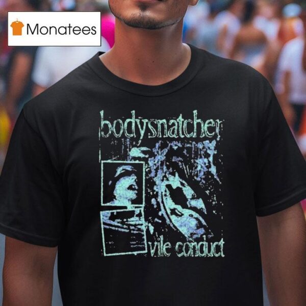 Bodysnatcher Vile Conduct Grunge T Shirt