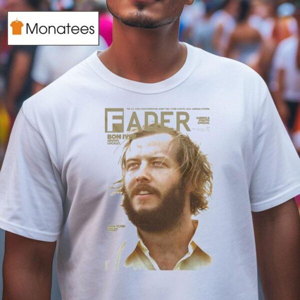 Bon Iver Grows Locally X Fader T Shirt