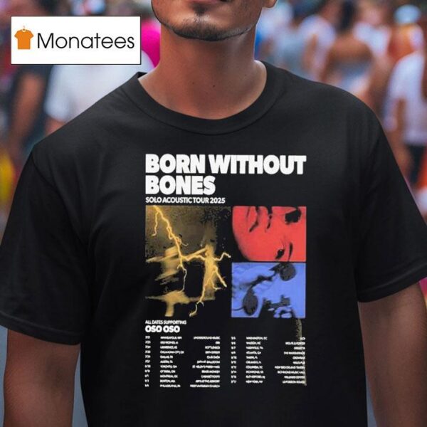 Born Without Bones Solo Acoustic Tour At Multiple Cities In Usa On July To September Dates Lightning And Portrai T Shirt