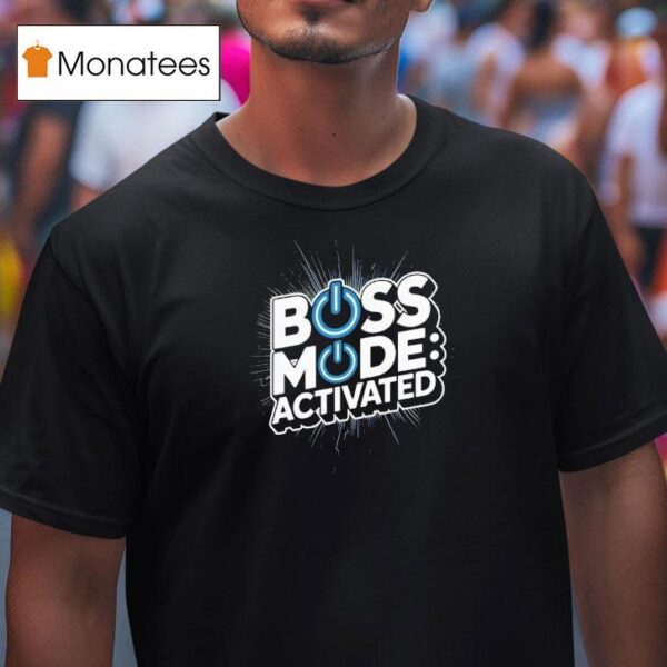 Boss Mode Activated Design National Boss Day T Shirt