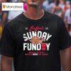 Buffalo Bills Sunday Funday We May Not Win Em All But We Ve Never Lost A Party Est T Shirt