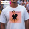 Bug Girl Kneel For Me Baby One More Time T Shirt