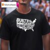 Built By Immigrants You Can T Deport History American Map T Shirt