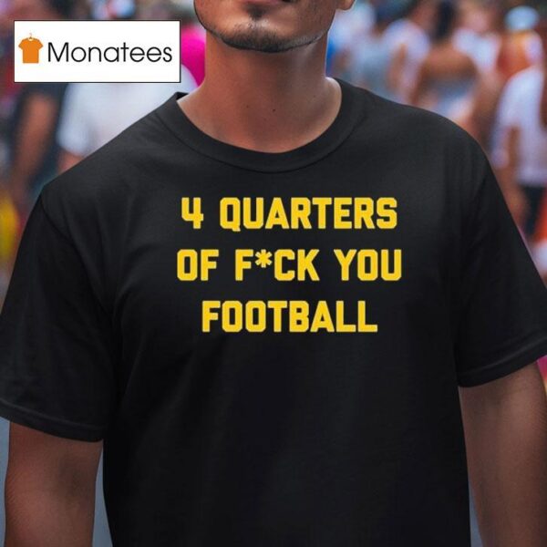 Bussin With The Boys Quarters Of Fuck You Football T Shirt