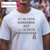 Caitlin Clark Agenda Th In Your Rankings But St In Your Nightmares T Shirt