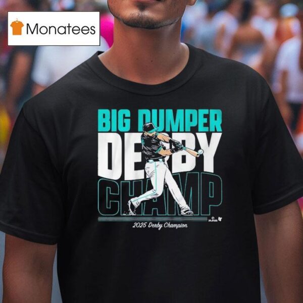 Cal Raleigh Big Dumper Champ Derby Champion T Shirt