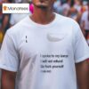 Call My Lawyer I Spoke To My Lawyer I Will Not Refund Go Fuck Yourself T Shirt