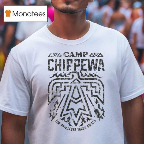 Camp Chippewa For Privileged Young Adults T Shirt