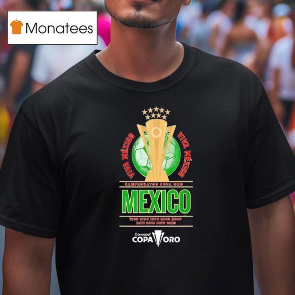 Campeonatos Copa Oro Viva Mexico Nine Time Concacaf Copa Oro T Shirt