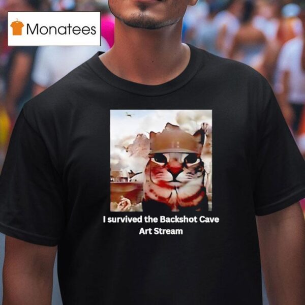 Cat Meme I Survived The Backshot Cave Art Stream T Shirt