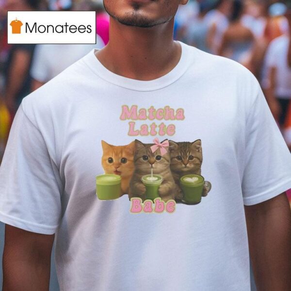 Cats Matcha Latte Babe T Shirt