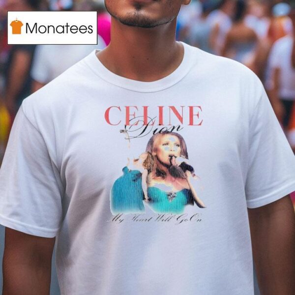 Celine Dion My Heart Will Go On New T Shirt