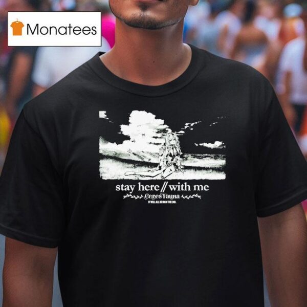 Ceres Fauna Mother Stay Here With Me It Will All Be Ok In The End Waifu T Shirt