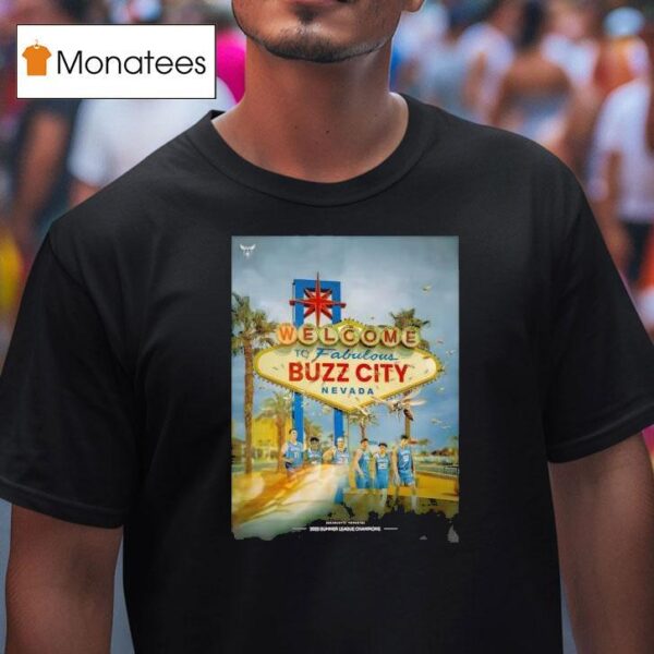 Charlotte Hornets Summer League Champions Welcome To Fabulous Buzz City Nevada T Shirt