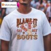 Charly Reynolds Blame It On My Boots T Shirt
