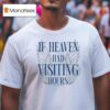 Charly Reynolds If Heaven Had Visiting Hours T Shirt