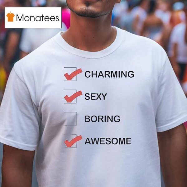 Charming Sexy Boring Awesome T Shirt