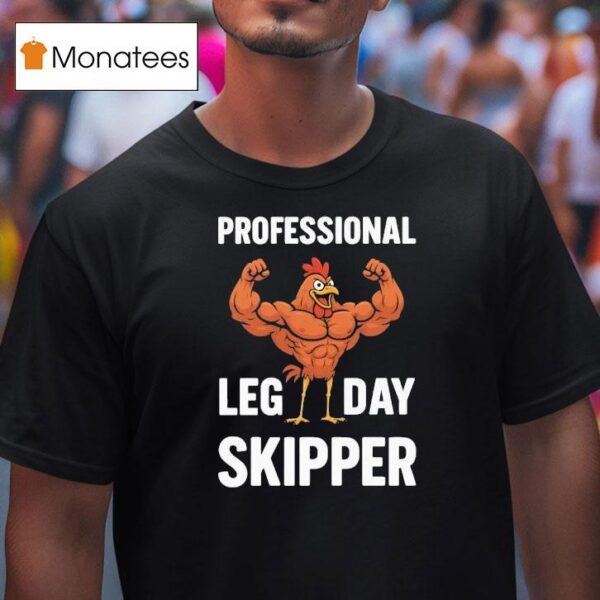 Chicken Muscle Professional Leg Day Skipper T Shirt