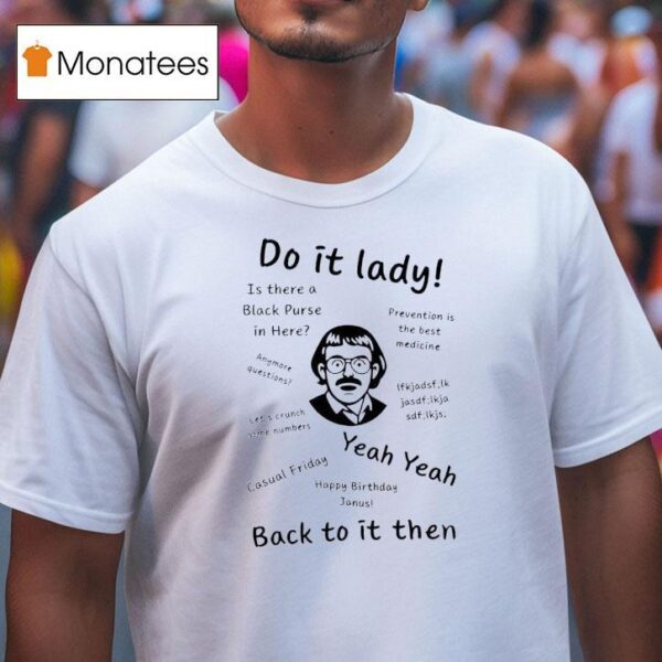 Chit Do It Lady Back To It Then T Shirt
