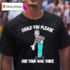 Clown Could You Please Use Your Mime Voice T Shirt