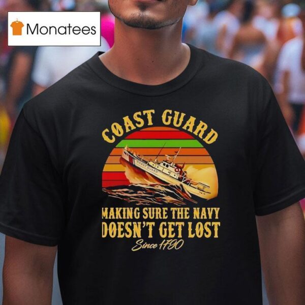 Coast Guard Making Sure The Navy Doesn T Get Lost Since Vintage T Shirt