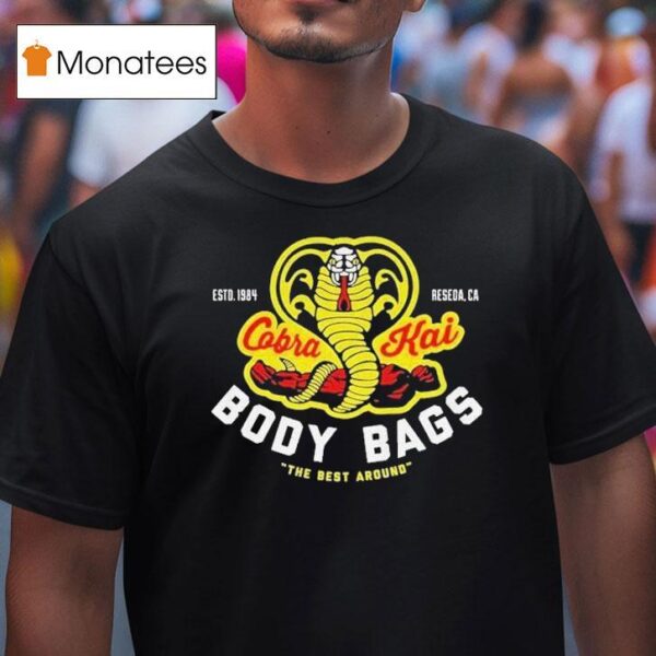 Cobra Kai Body Bags The Best Around Estd T Shirt