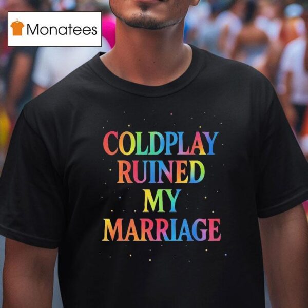 Coldplay Ruined My Marriage Hr Nightmare T Shirt