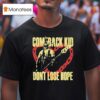 Comeback Kid Don T Lose Hope Hear T Shirt