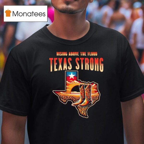 Cowboy Rising Above The Flood Texas Strong T Shirt