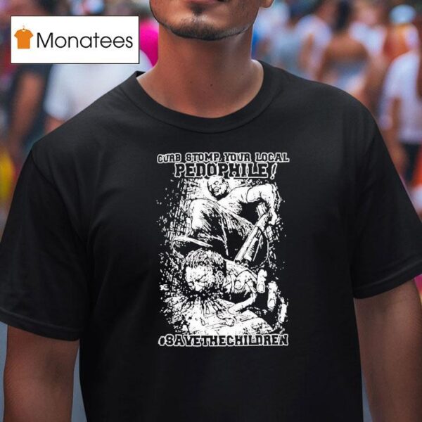 Curb Stomp Your Local Pedophile Save The Children T Shirt