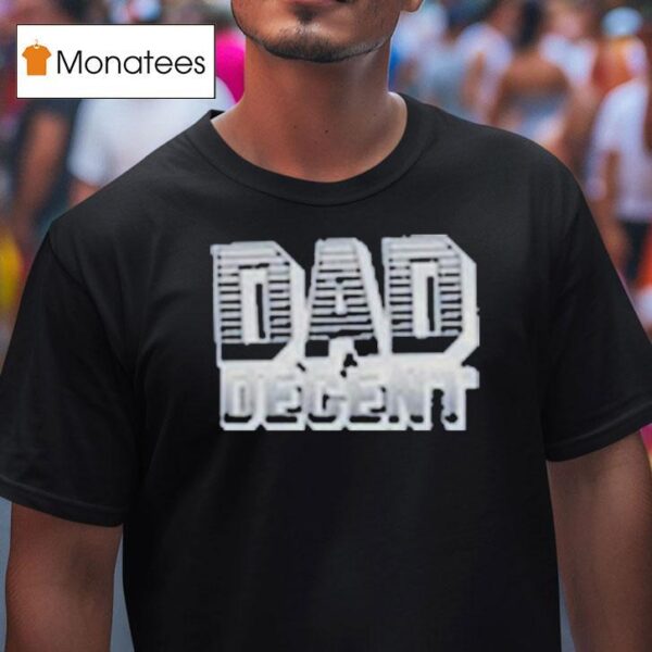 Dad Decent Monarch T Shirt